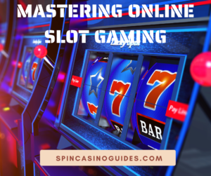 Mastering Online Slot Gaming