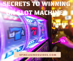 Secrets to Winning on Slot Machines