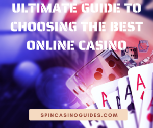 Ultimate Guide to Choosing the Best Online Casino