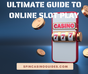 Ultimate Guide to Online Slot Play